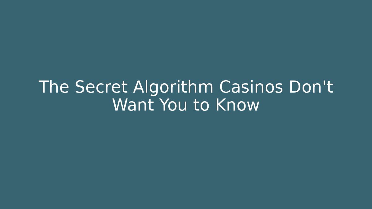 The Secret Algorithm Casinos Don’t Want You to Know