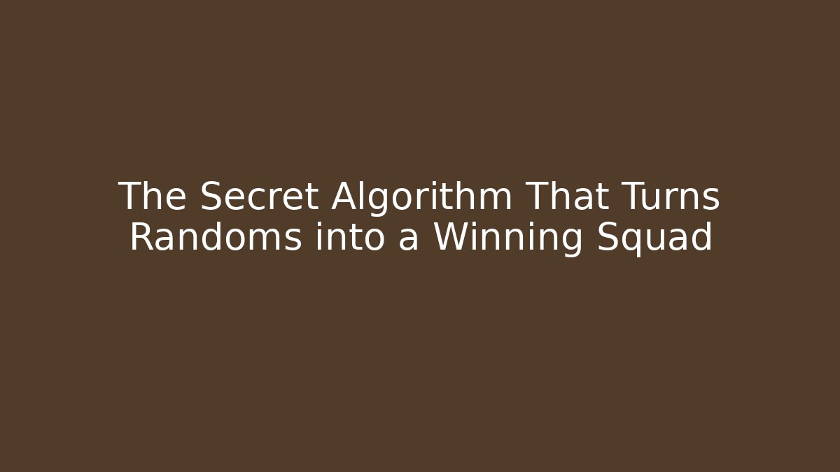 The Secret Algorithm That Turns Randoms into a Winning Squad - Critter Realm