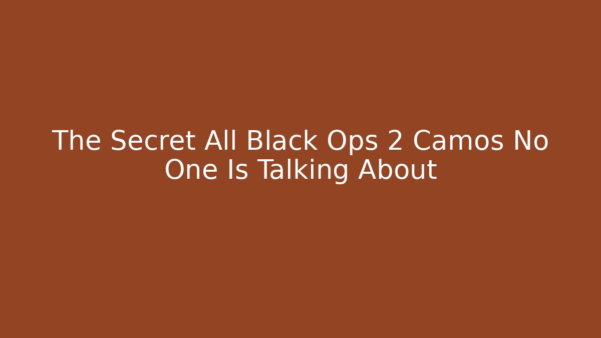 The Secret All Black Ops 2 Camos No One Is Talking About