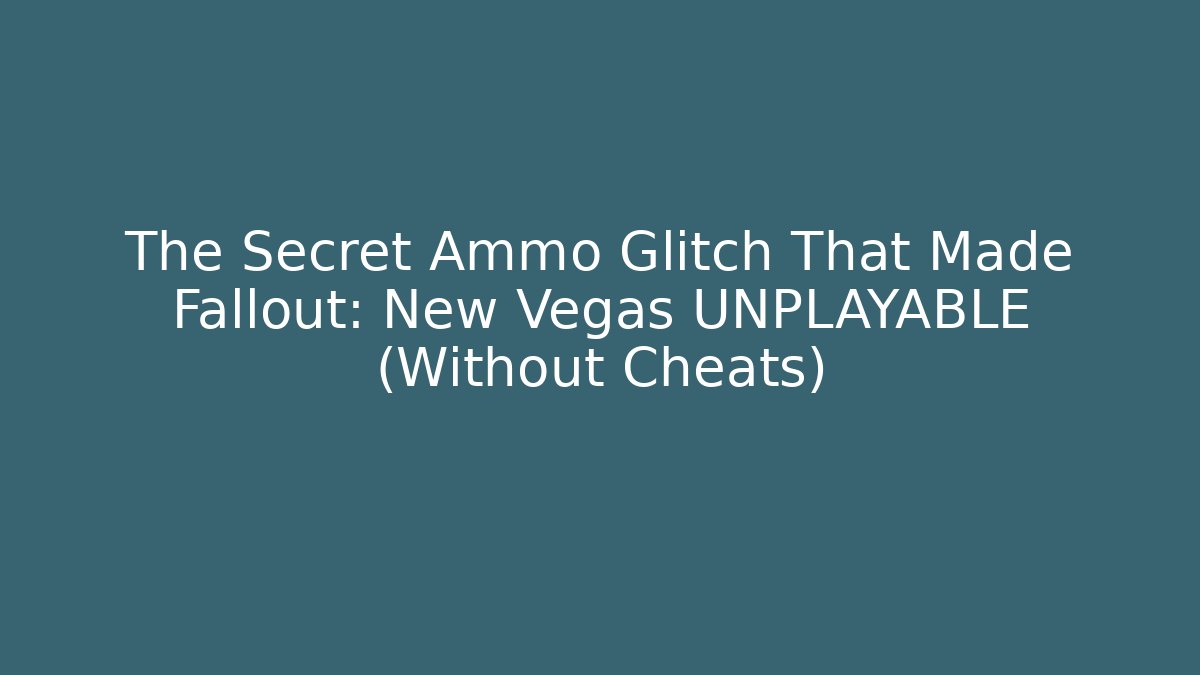 The Secret Ammo Glitch That Made Fallout: New Vegas UNPLAYABLE (Without Cheats)