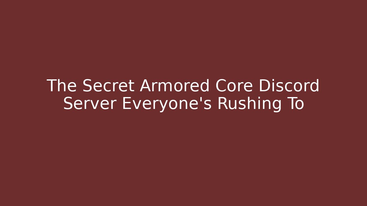 The Secret Armored Core Discord Server Everyone’s Rushing To - Critter Realm