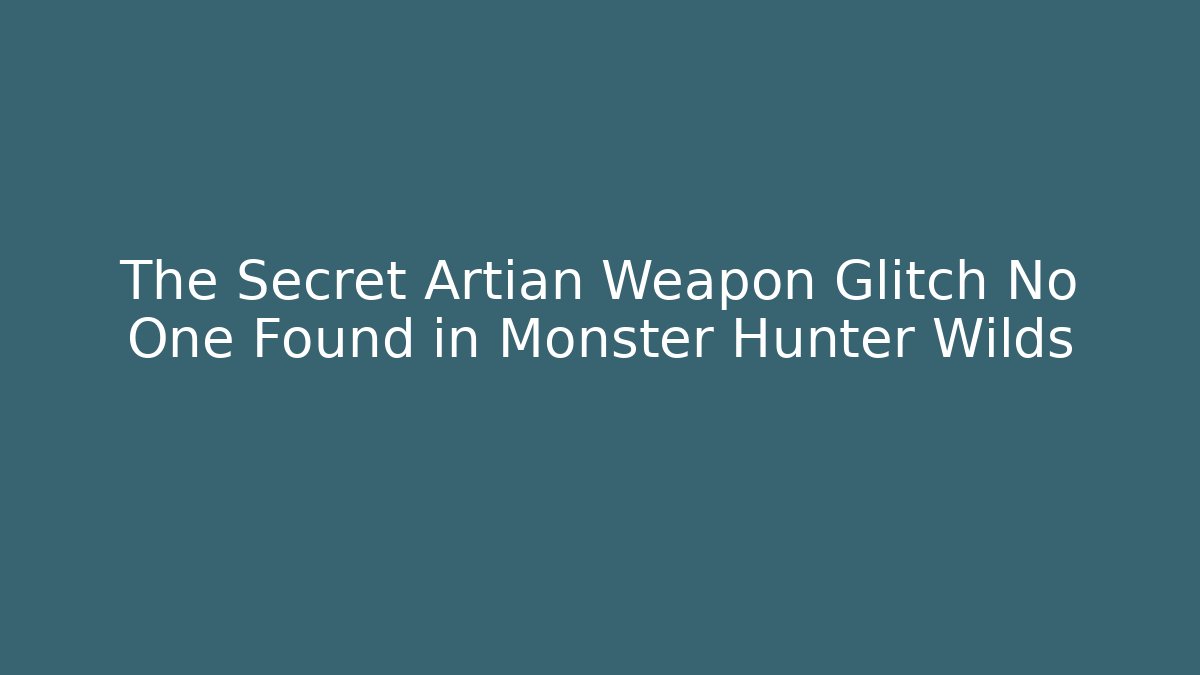 The Secret Artian Weapon Glitch No One Found in Monster Hunter Wilds