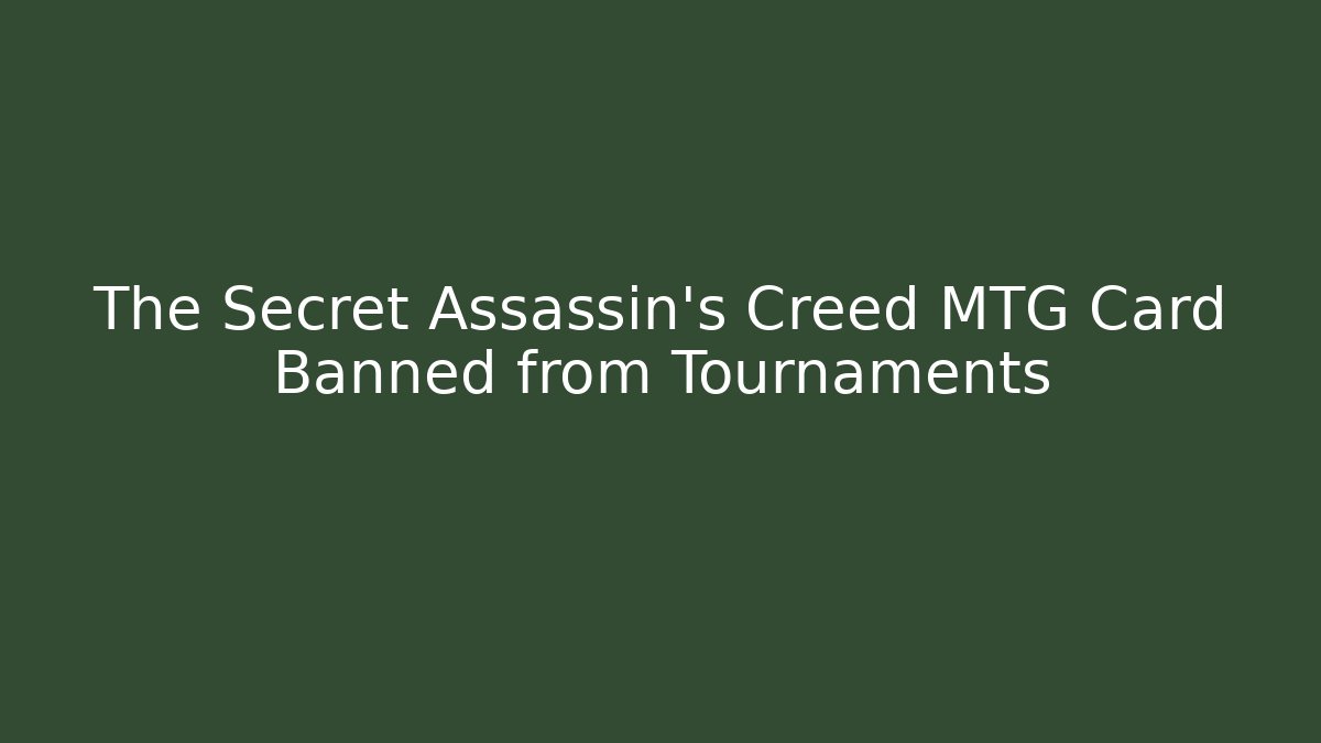 The Secret Assassin's Creed MTG Card Banned from Tournaments