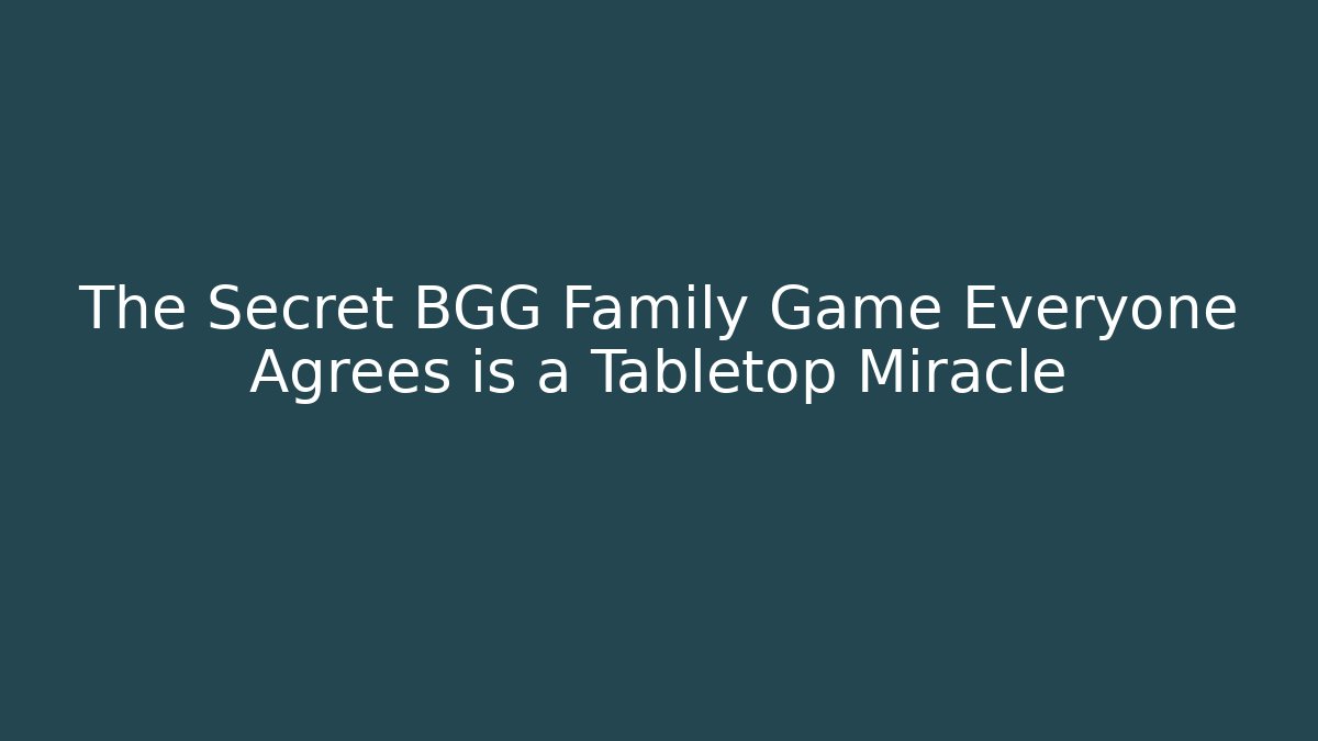 The Secret BGG Family Game Everyone Agrees is a Tabletop Miracle - Critter Realm