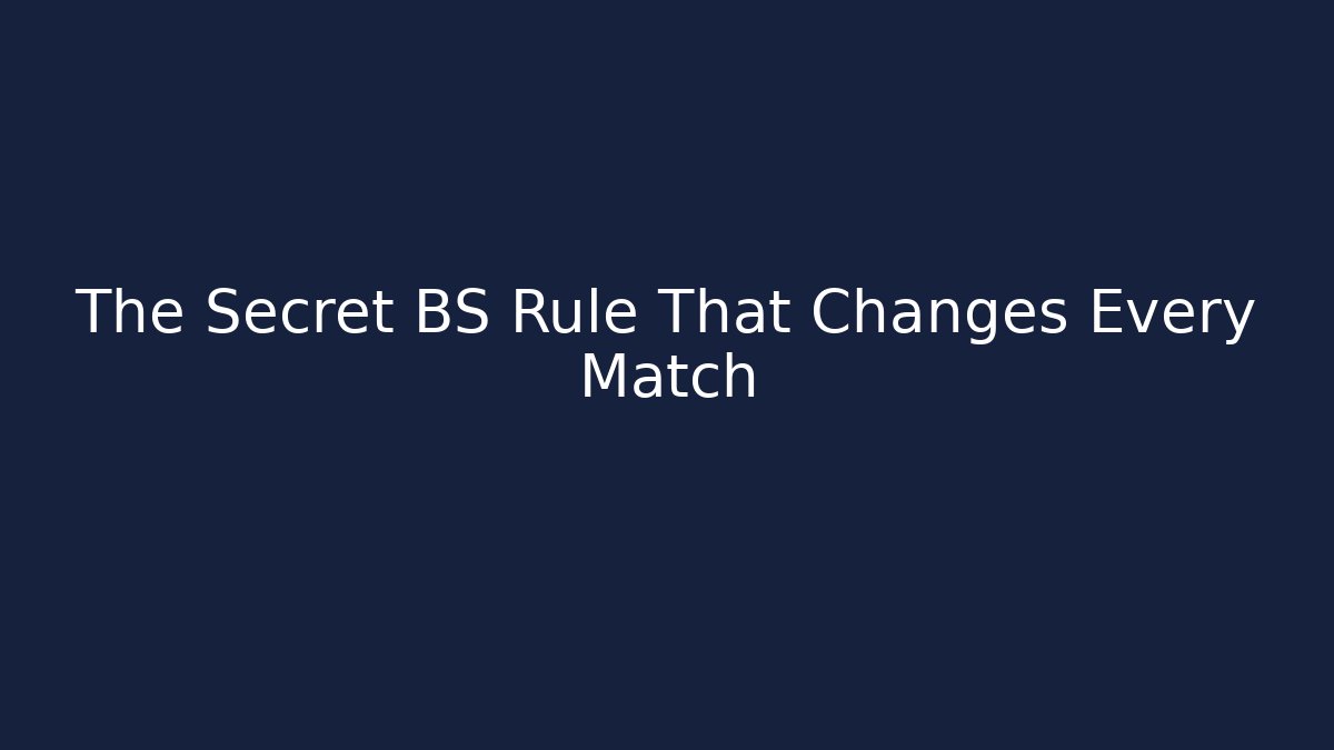 The Secret BS Rule That Changes Every Match