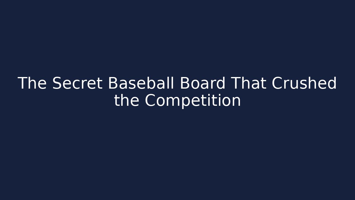 The Secret Baseball Board That Crushed the Competition