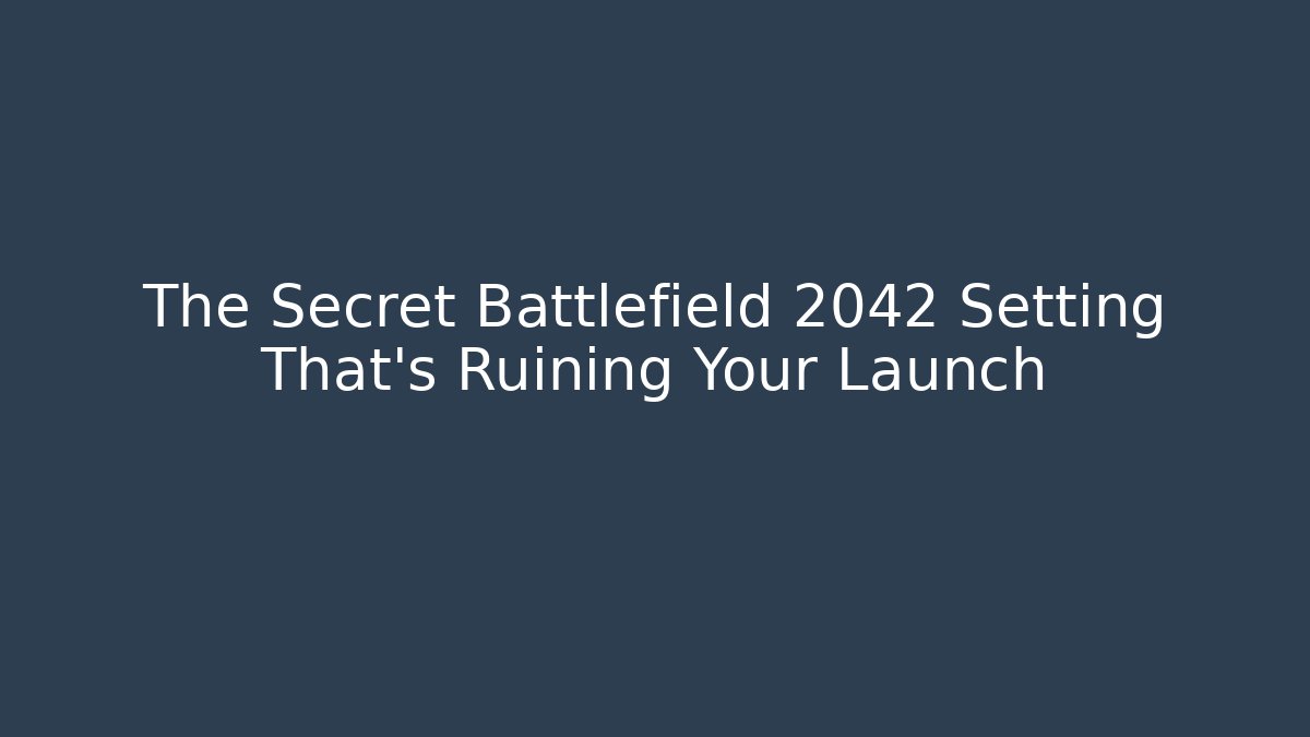 The Secret Battlefield 2042 Setting That's Ruining Your Launch - Critter Realm