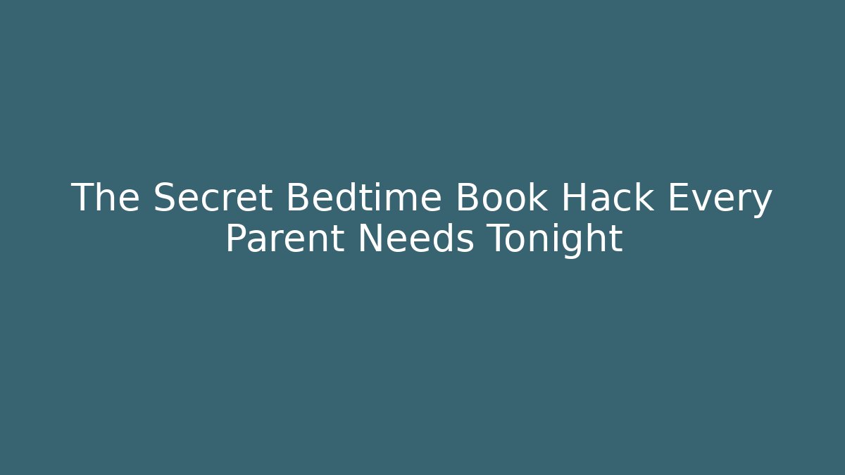 The Secret Bedtime Book Hack Every Parent Needs Tonight - Critter Realm