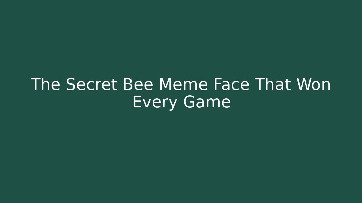 The Secret Bee Meme Face That Won Every Game