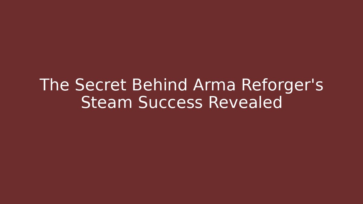 The Secret Behind Arma Reforger's Steam Success Revealed