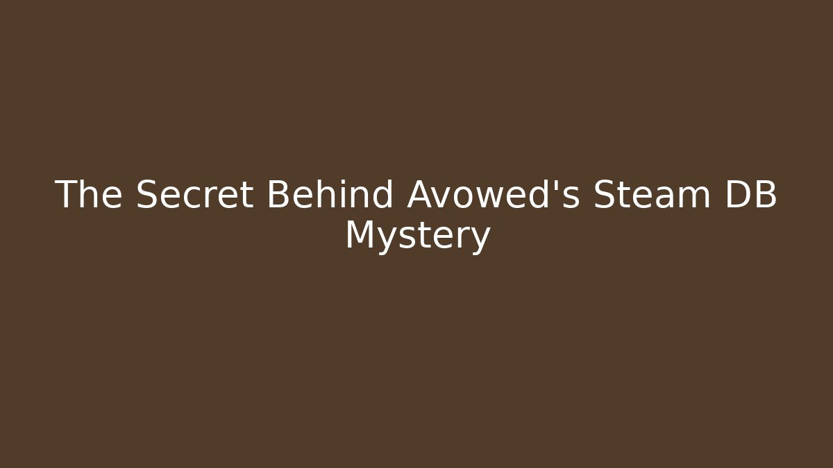 The Secret Behind Avowed's Steam DB Mystery