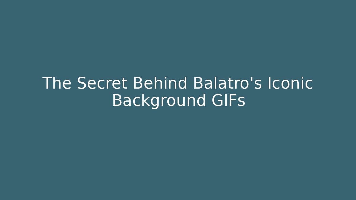 The Secret Behind Balatro’s Iconic Background GIFs