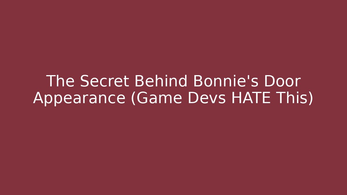 The Secret Behind Bonnie's Door Appearance (Game Devs HATE This)