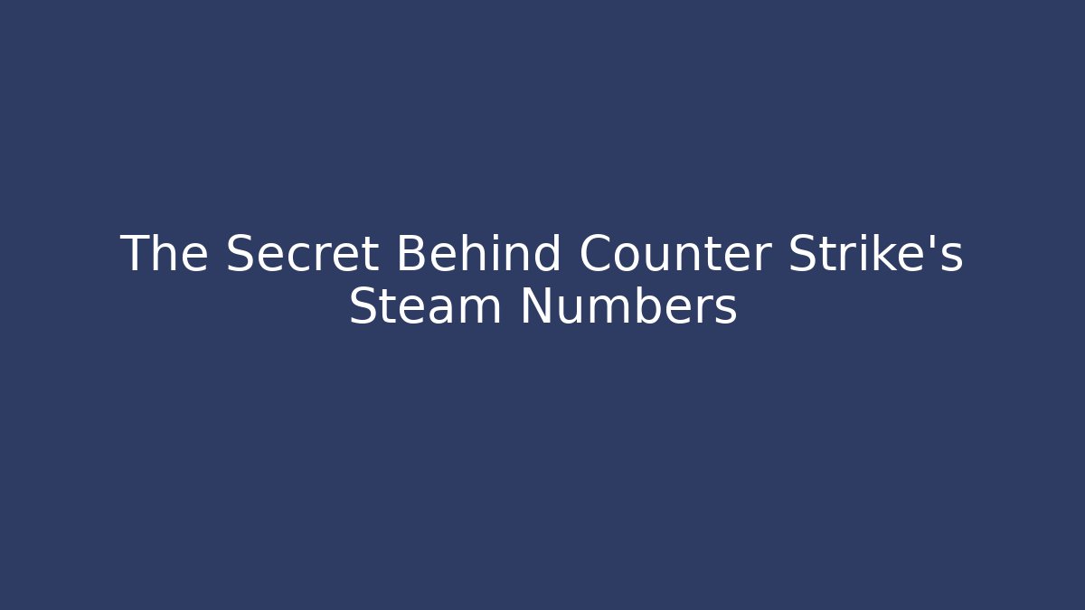The Secret Behind Counter Strike's Steam Numbers