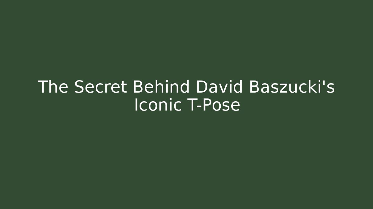 The Secret Behind David Baszucki's Iconic T-Pose