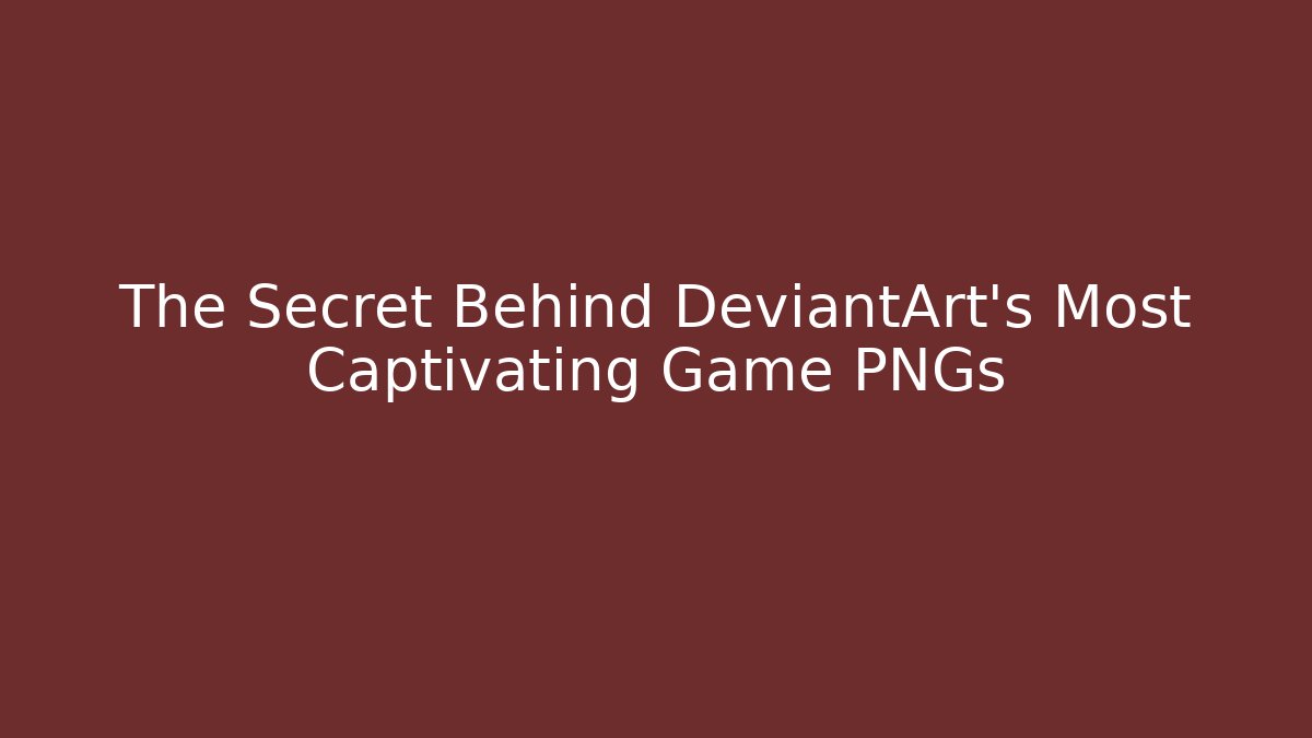 The Secret Behind DeviantArt's Most Captivating Game PNGs