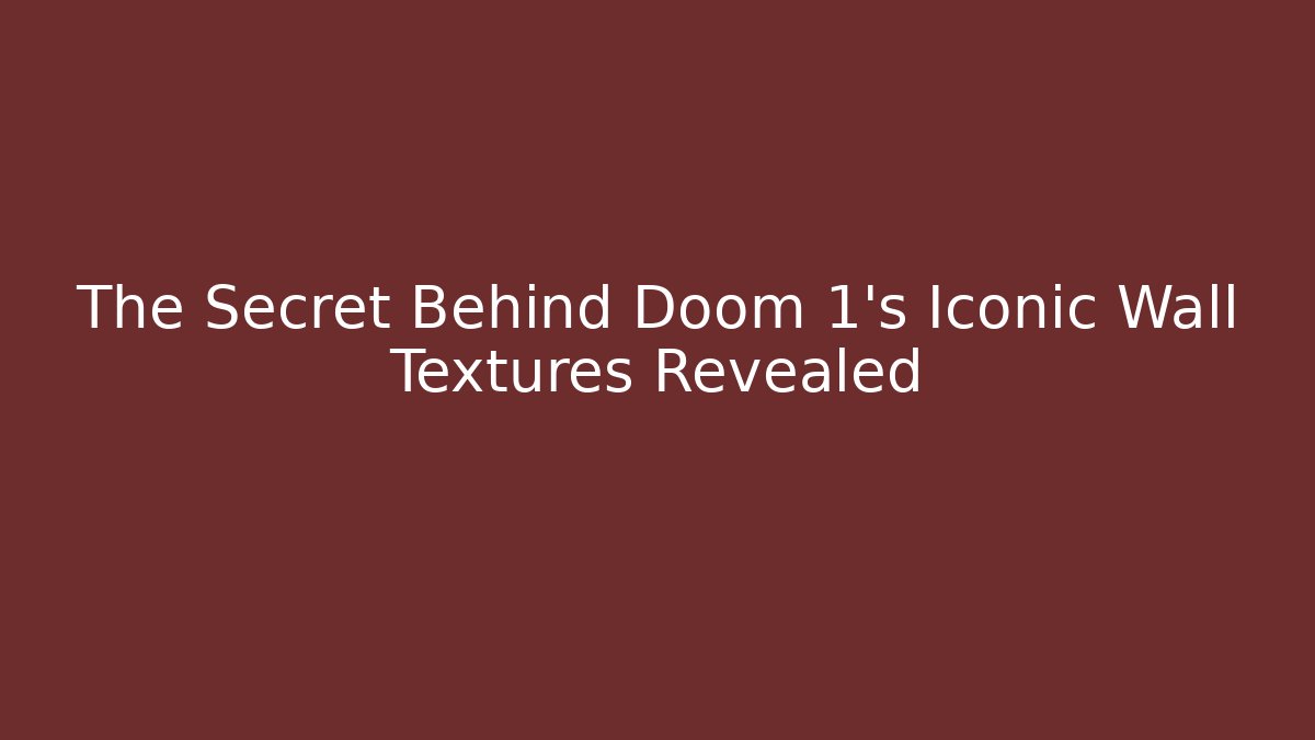The Secret Behind Doom 1’s Iconic Wall Textures Revealed