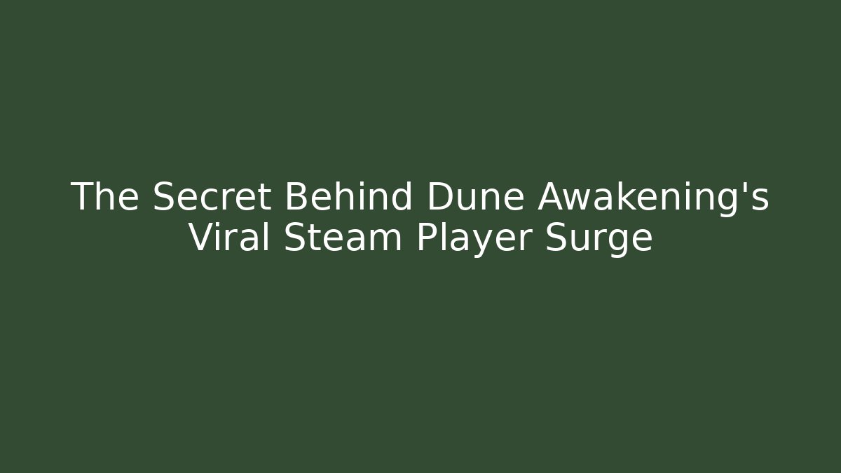 The Secret Behind Dune Awakening's Viral Steam Player Surge