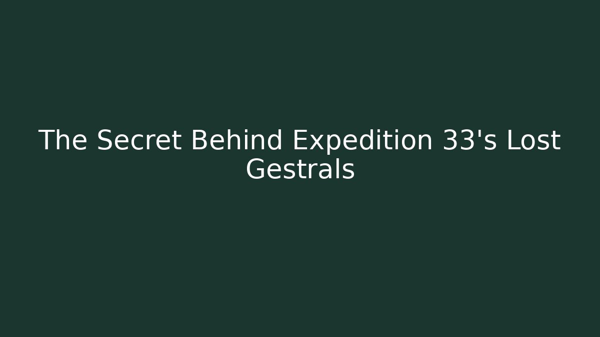 The Secret Behind Expedition 33's Lost Gestrals