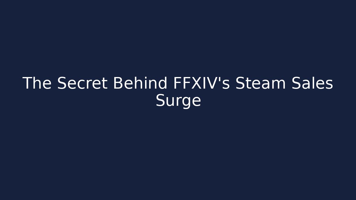 The Secret Behind FFXIV's Steam Sales Surge