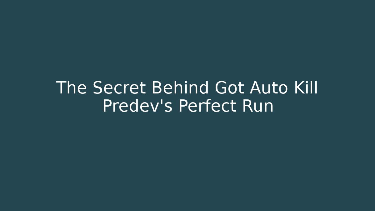 The Secret Behind Got Auto Kill Predev's Perfect Run - Critter Realm