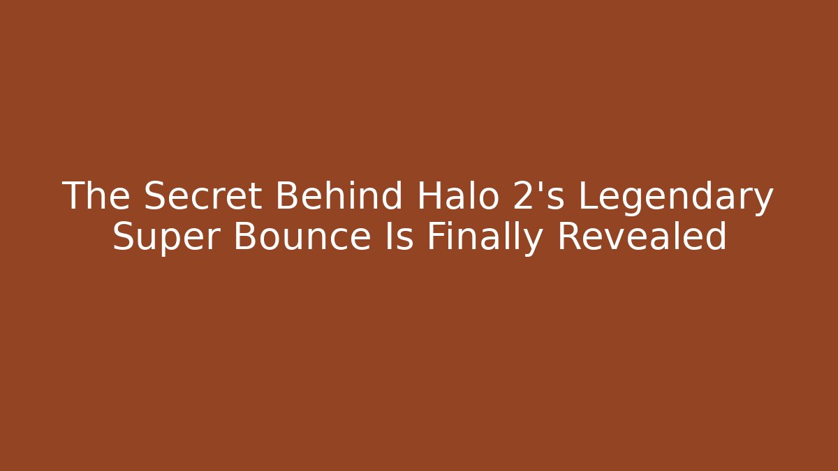 The Secret Behind Halo 2's Legendary Super Bounce Is Finally Revealed