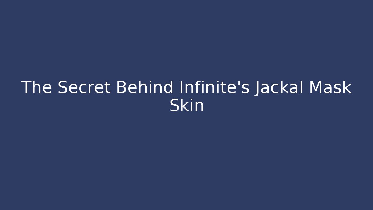 The Secret Behind Infinite's Jackal Mask Skin