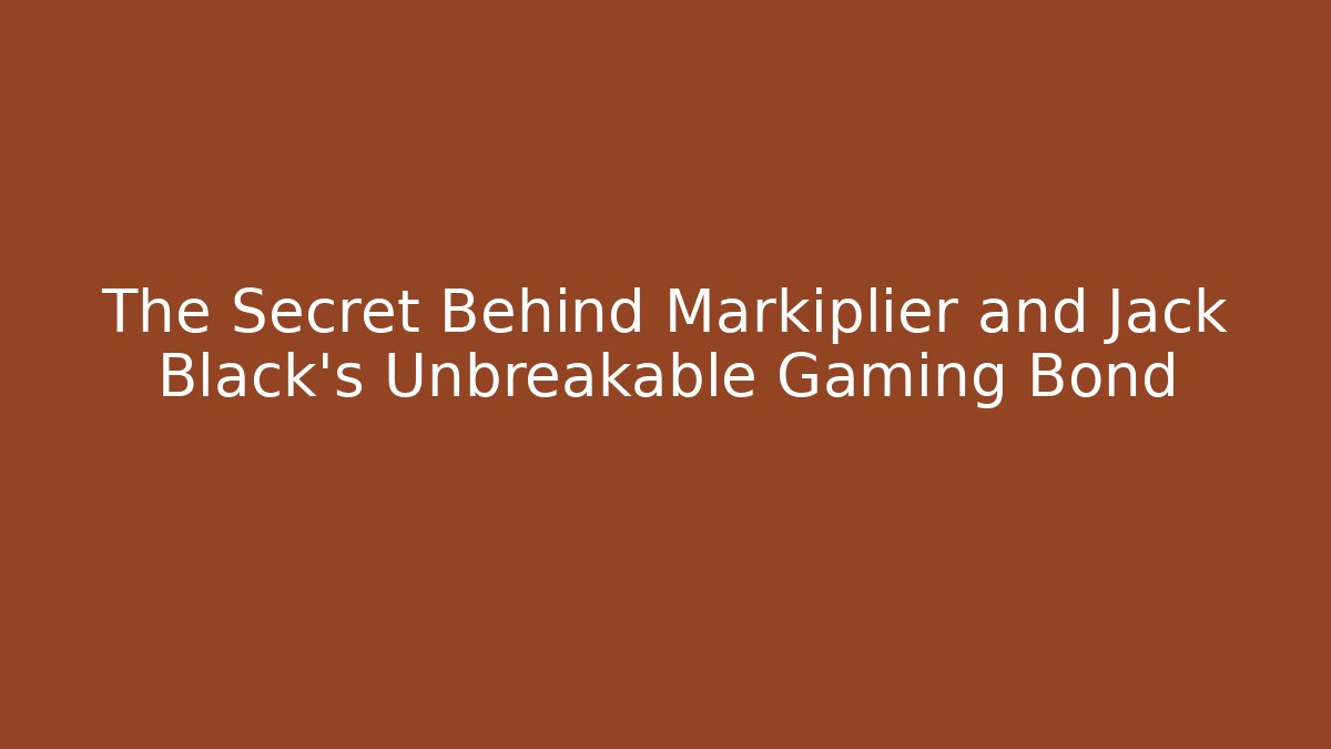 The Secret Behind Markiplier and Jack Black's Unbreakable Gaming Bond - Critter Realm