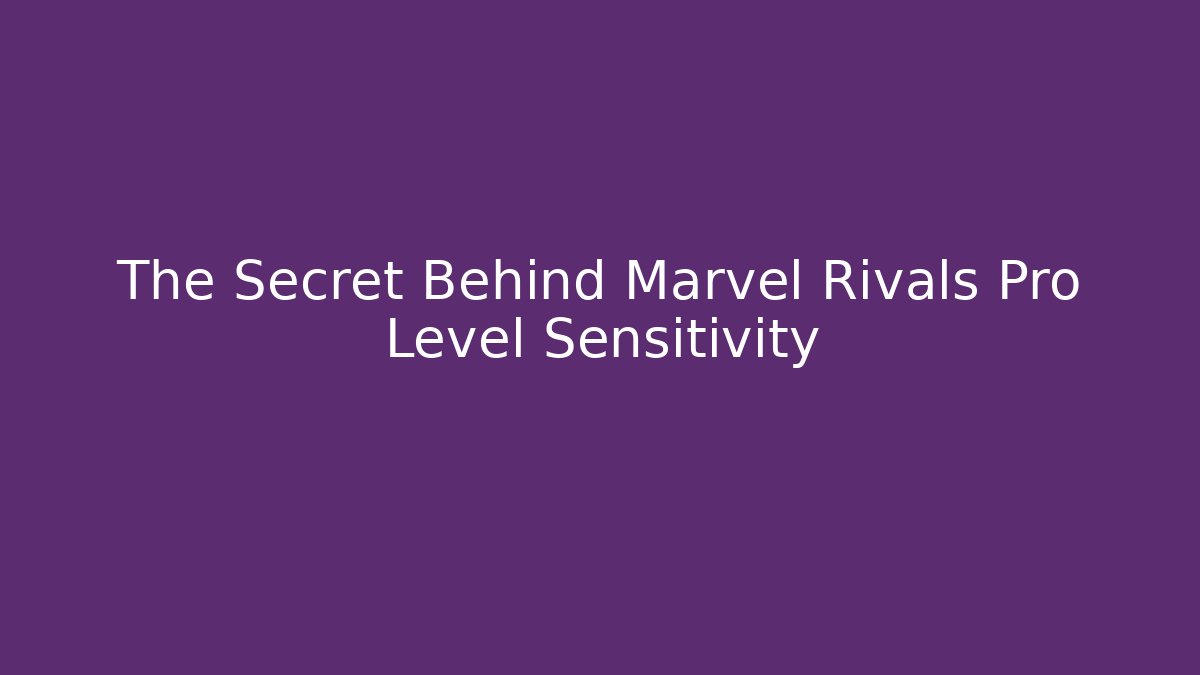 The Secret Behind Marvel Rivals Pro Level Sensitivity - Critter Realm