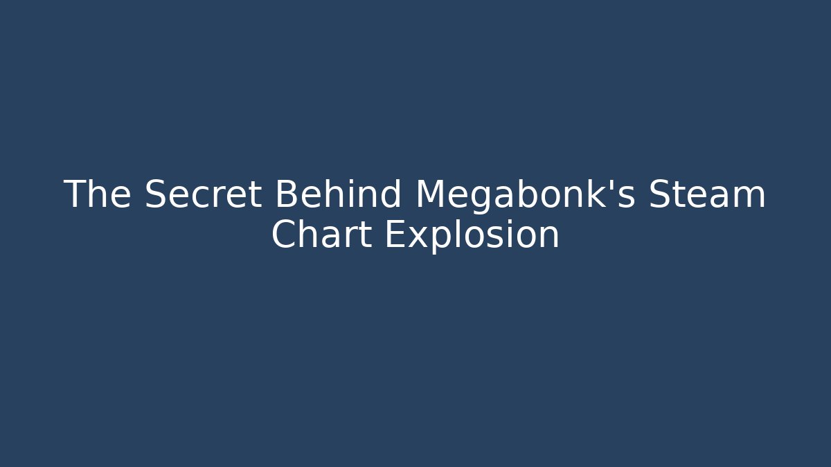 The Secret Behind Megabonk's Steam Chart Explosion