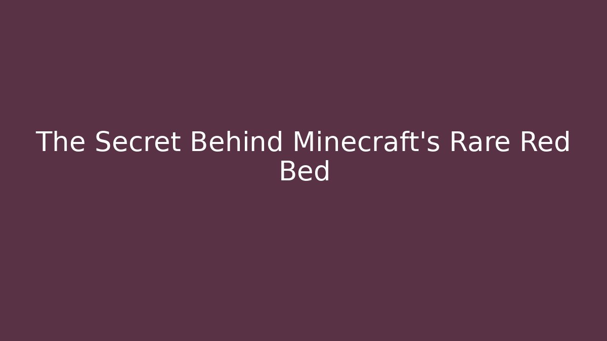 The Secret Behind Minecraft's Rare Red Bed