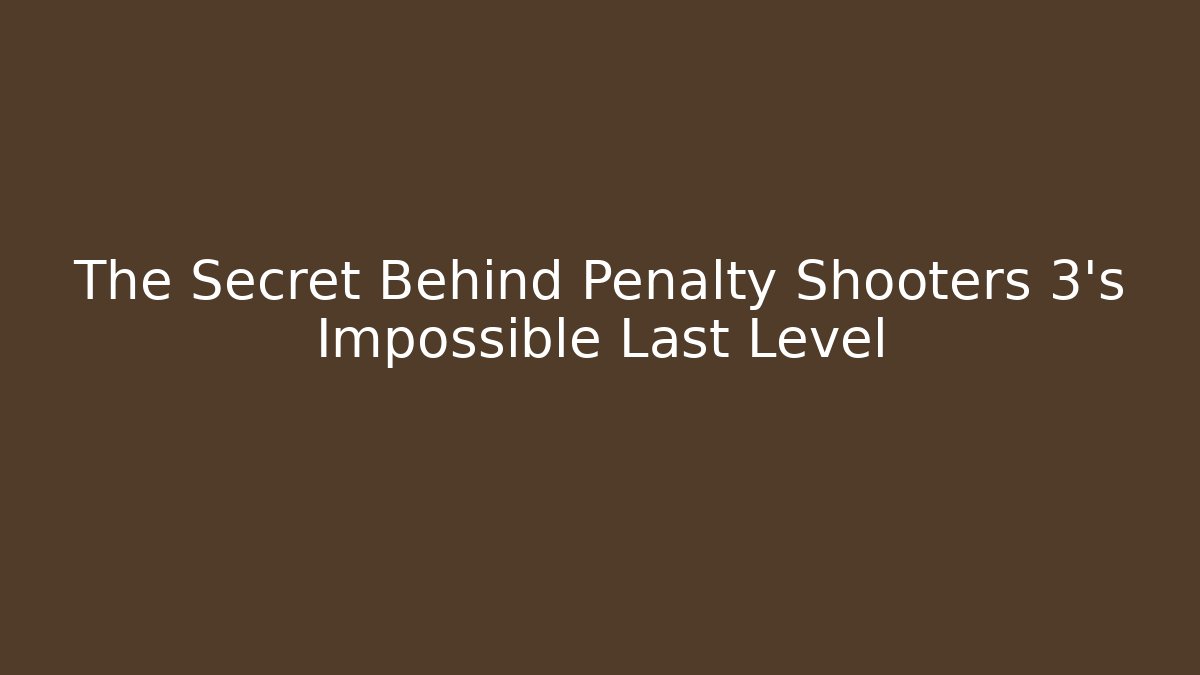 The Secret Behind Penalty Shooters 3’s Impossible Last Level - Critter Realm