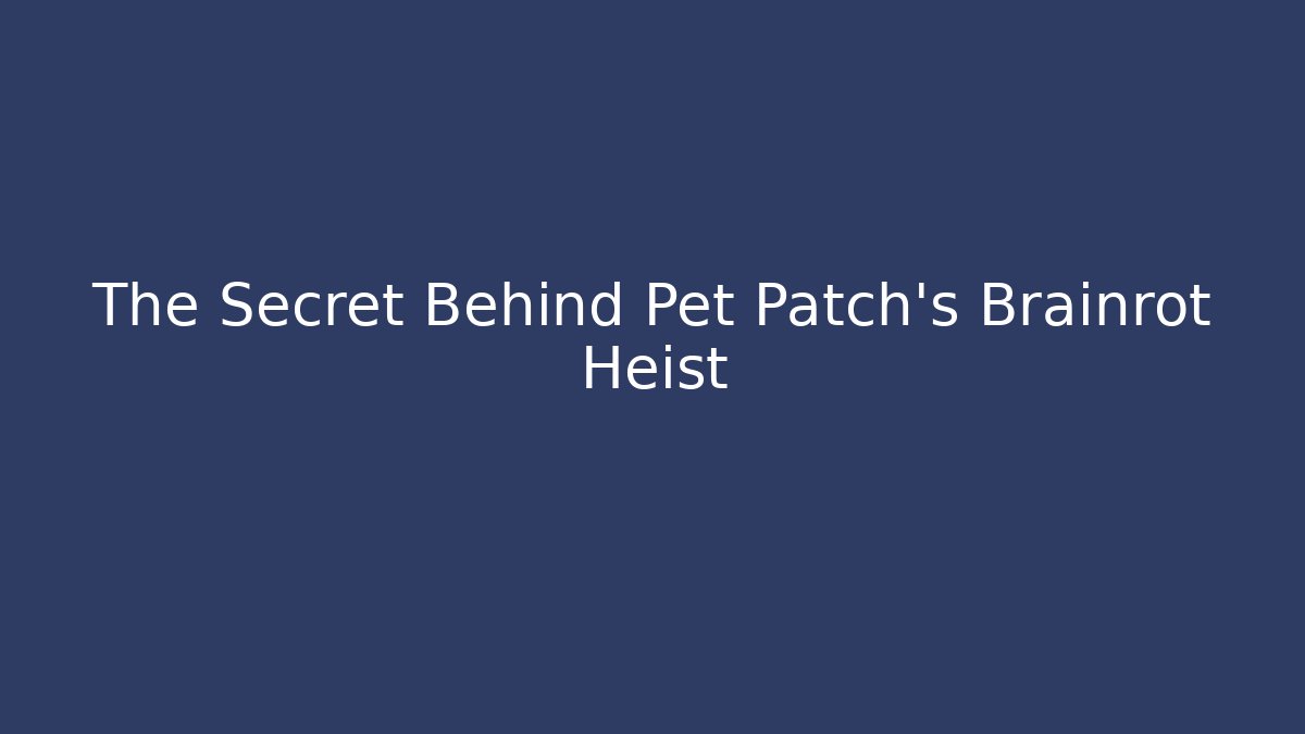 The Secret Behind Pet Patch's Brainrot Heist