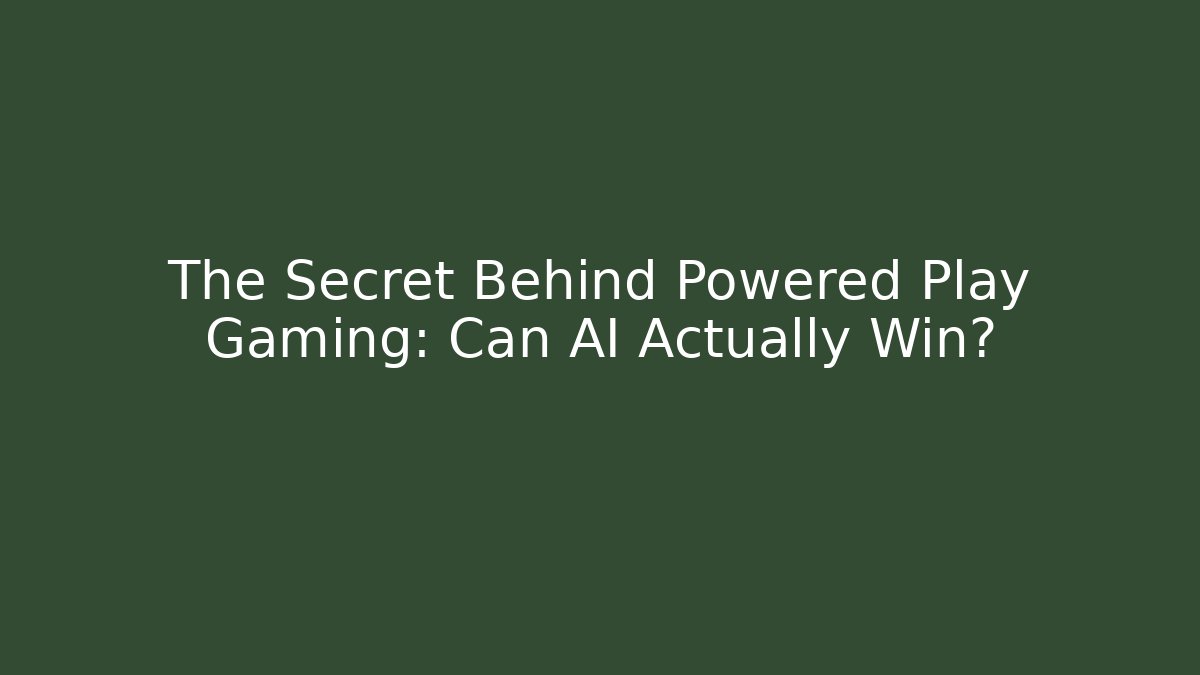 The Secret Behind Powered Play Gaming: Can AI Actually Win?