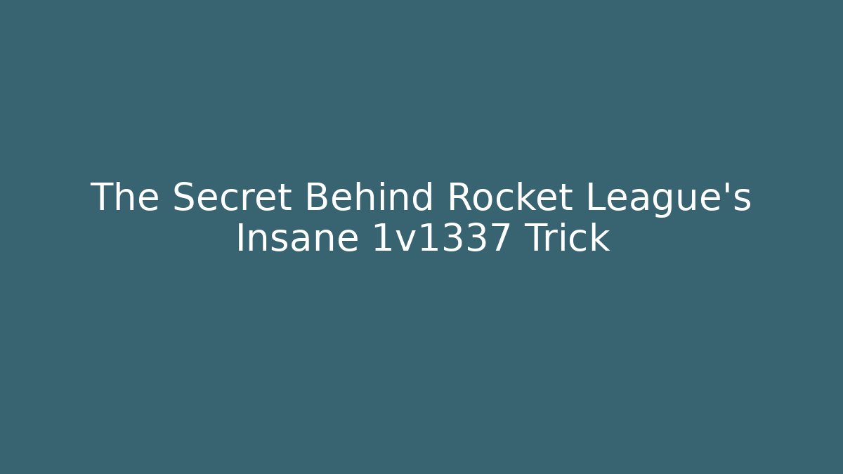 The Secret Behind Rocket League's Insane 1v1337 Trick