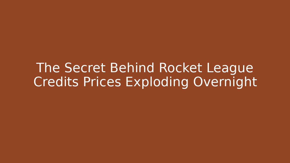 The Secret Behind Rocket League Credits Prices Exploding Overnight