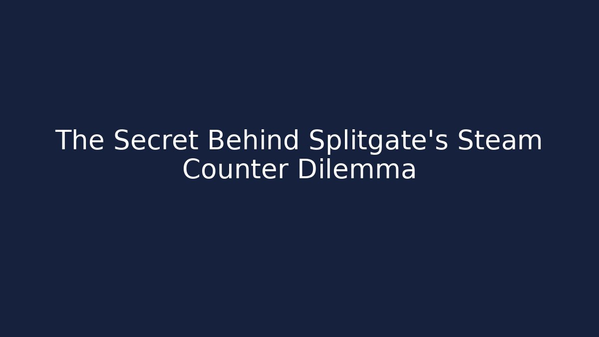 The Secret Behind Splitgate's Steam Counter Dilemma - Critter Realm