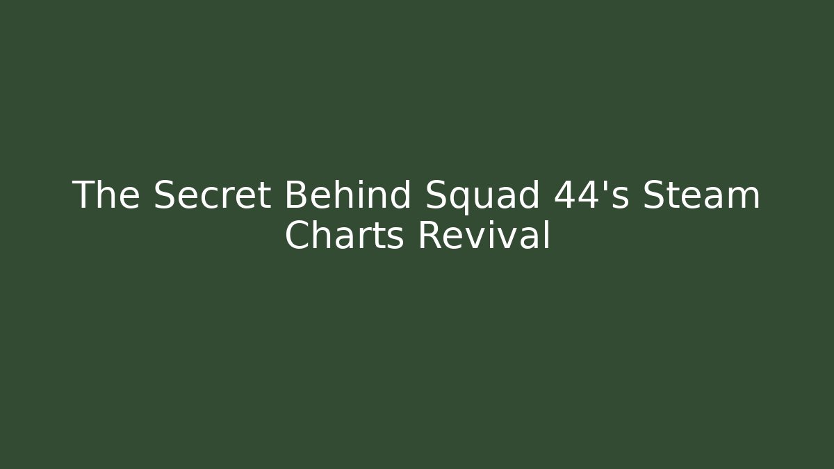 The Secret Behind Squad 44's Steam Charts Revival