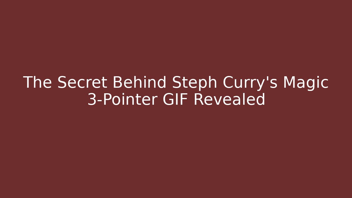 The Secret Behind Steph Curry's Magic 3-Pointer GIF Revealed