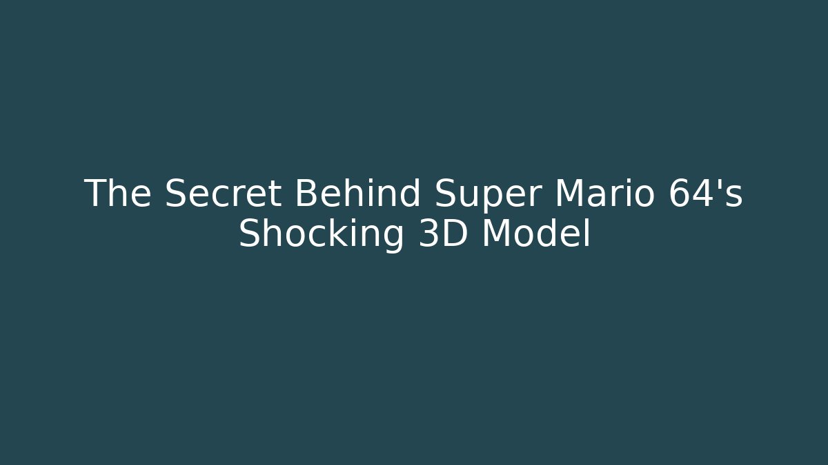 The Secret Behind Super Mario 64's Shocking 3D Model