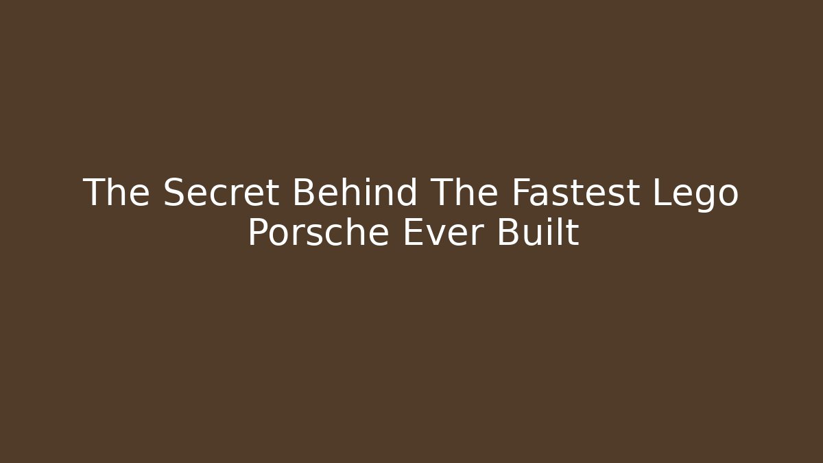 The Secret Behind The Fastest Lego Porsche Ever Built