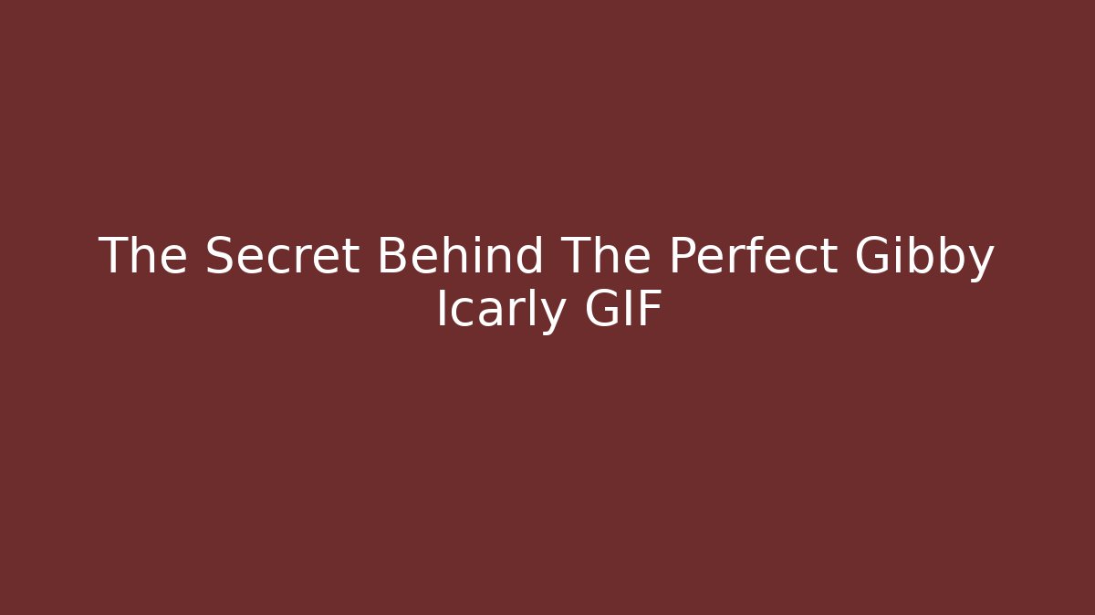 The Secret Behind The Perfect Gibby Icarly GIF