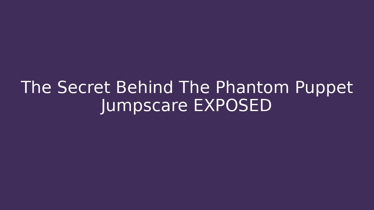 The Secret Behind The Phantom Puppet Jumpscare EXPOSED - Critter Realm