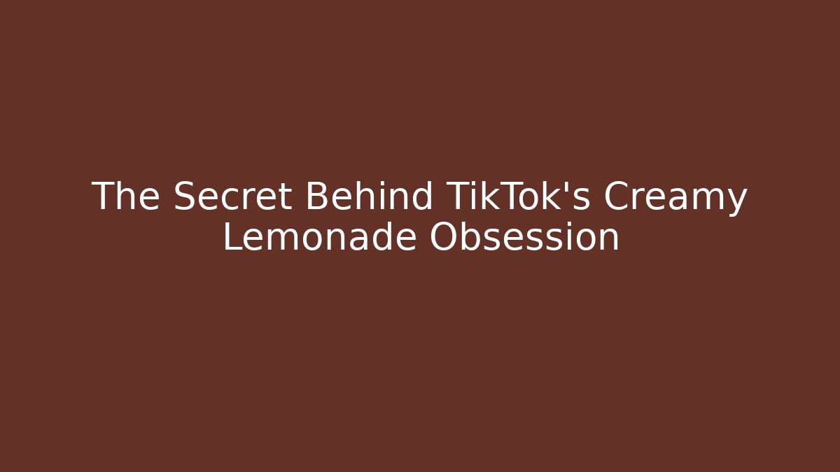 The Secret Behind TikTok's Creamy Lemonade Obsession