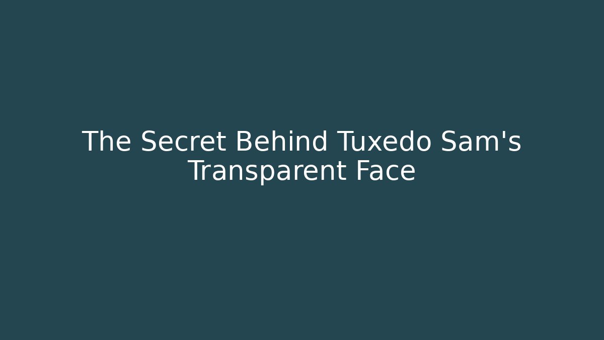 The Secret Behind Tuxedo Sam's Transparent Face - Critter Realm