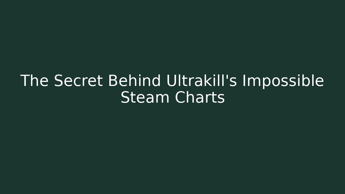 The Secret Behind Ultrakill's Impossible Steam Charts