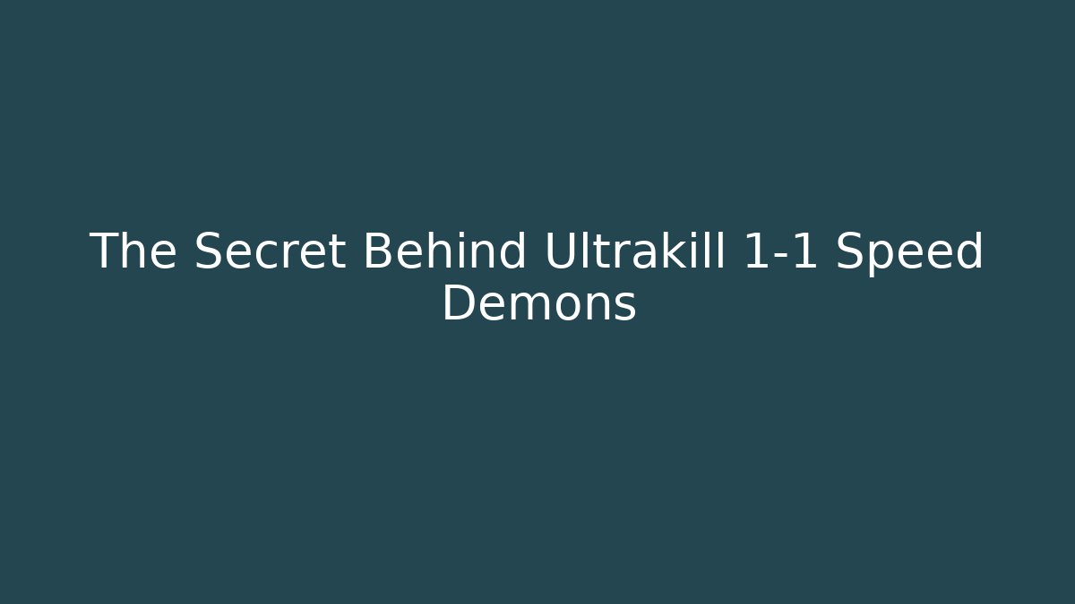 The Secret Behind Ultrakill 1-1 Speed Demons