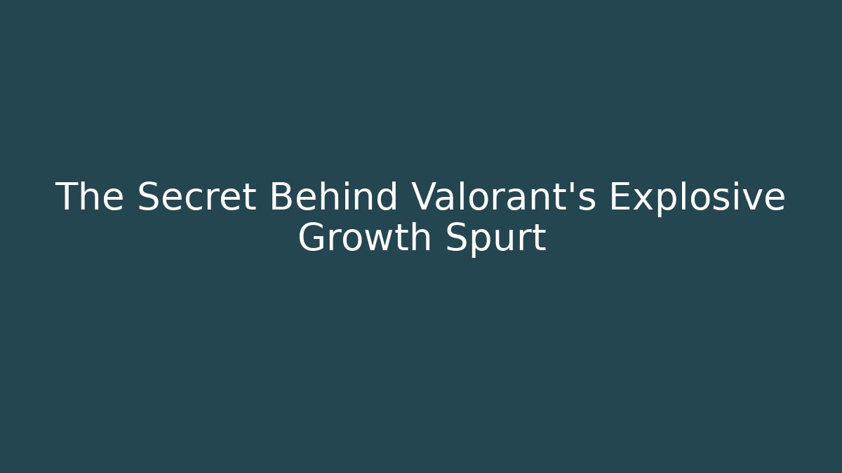 The Secret Behind Valorant's Explosive Growth Spurt - Critter Realm