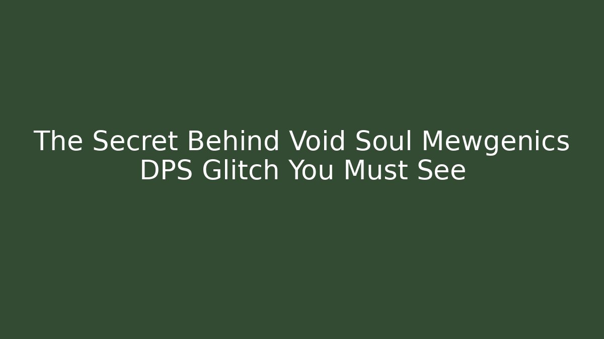 The Secret Behind Void Soul Mewgenics DPS Glitch You Must See