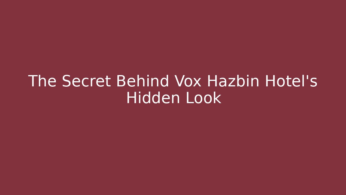 The Secret Behind Vox Hazbin Hotel's Hidden Look - Critter Realm